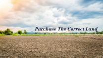 How To Purchase The Correct Land?